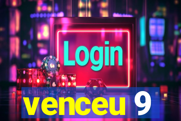 venceu 9